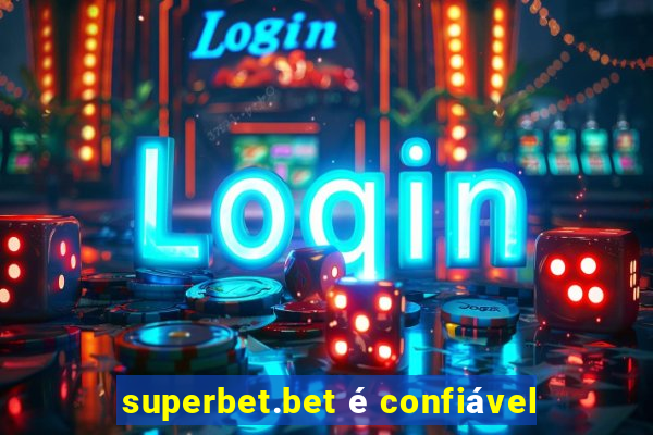 superbet.bet é confiável