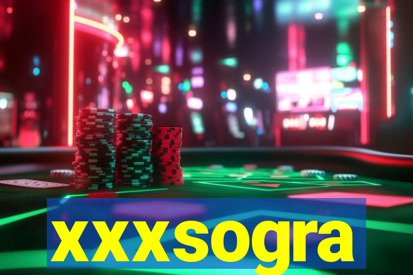 xxxsogra