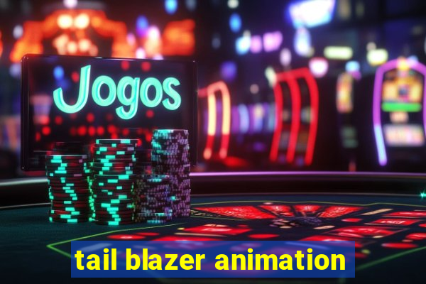 tail blazer animation