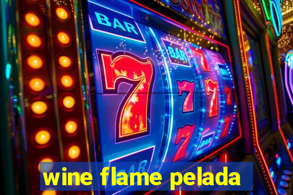 wine flame pelada
