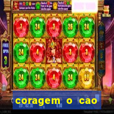 coragem o cao covarde assistir
