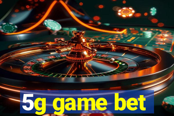 5g game bet