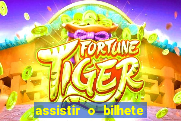 assistir o bilhete de loteria premiado dublado
