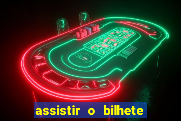assistir o bilhete de loteria premiado dublado