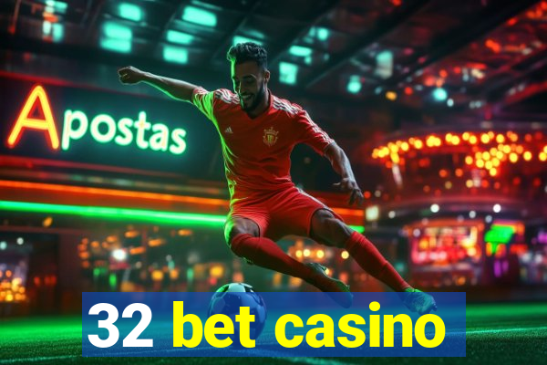 32 bet casino