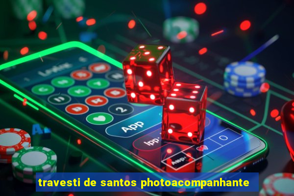 travesti de santos photoacompanhante
