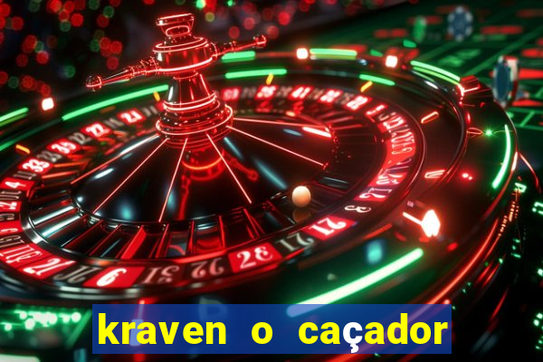 kraven o caçador filme completo dublado download