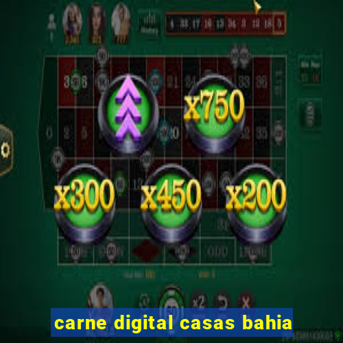 carne digital casas bahia