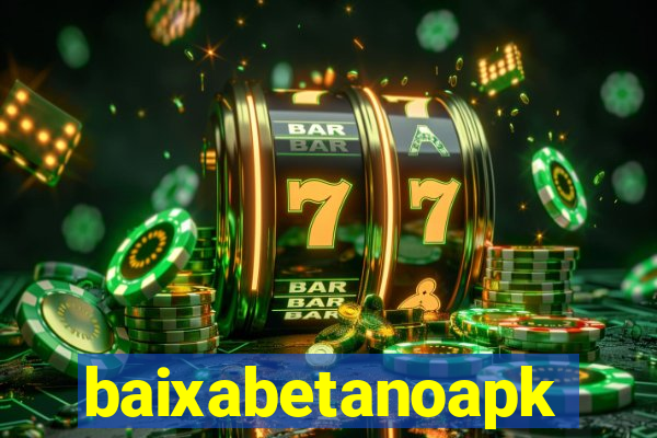 baixabetanoapk