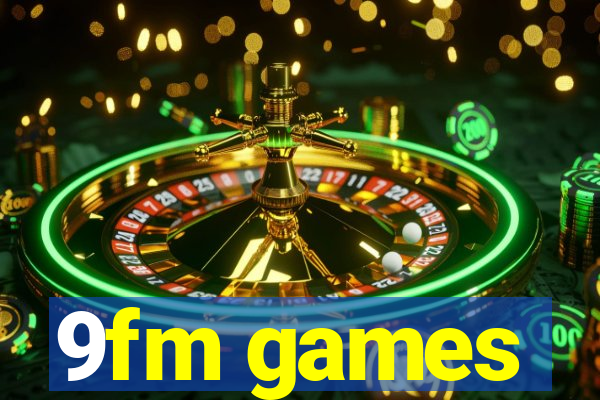 9fm games