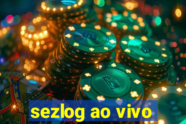 sezlog ao vivo