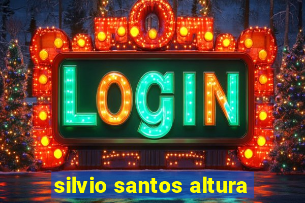 silvio santos altura