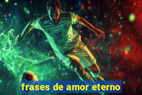 frases de amor eterno
