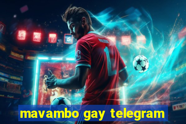 mavambo gay telegram
