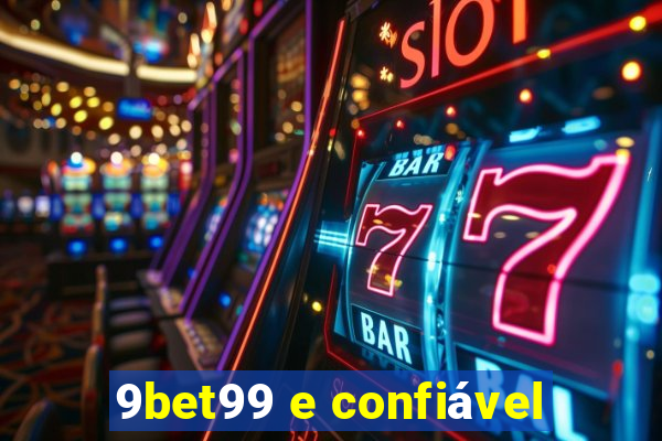 9bet99 e confiável