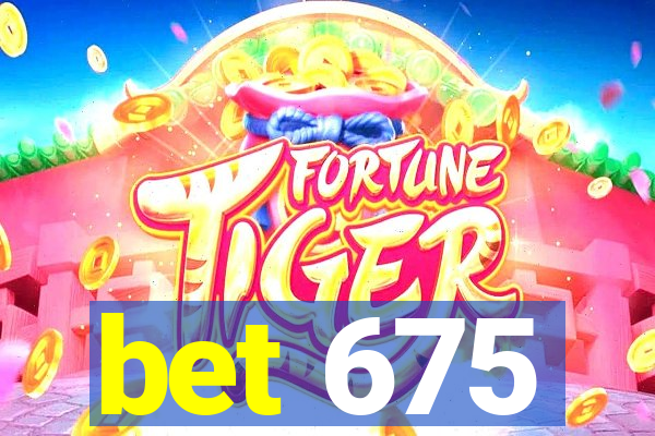 bet 675