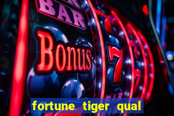 fortune tiger qual a melhor plataforma