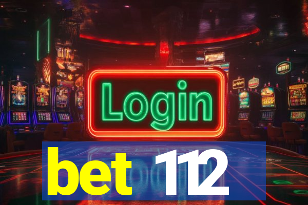 bet 112