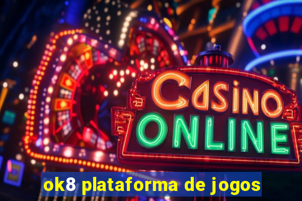 ok8 plataforma de jogos