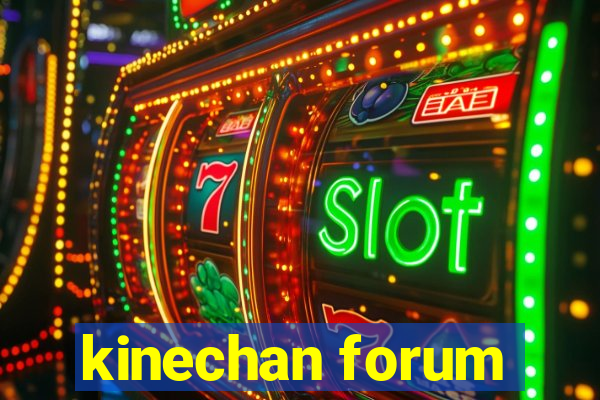 kinechan forum