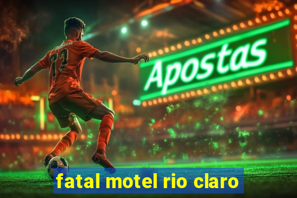 fatal motel rio claro