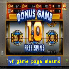 9f game paga mesmo os 100 reais
