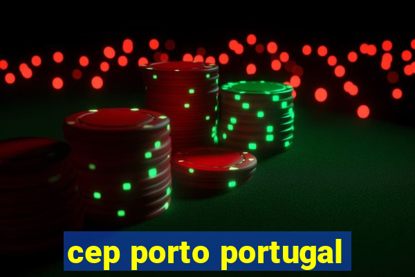 cep porto portugal