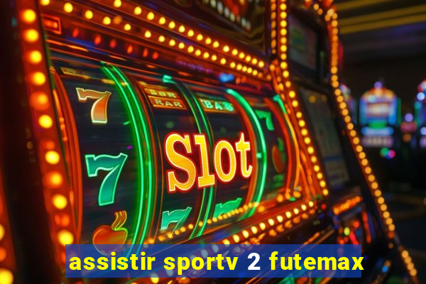 assistir sportv 2 futemax