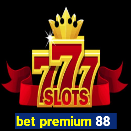 bet premium 88