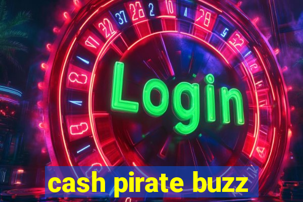 cash pirate buzz