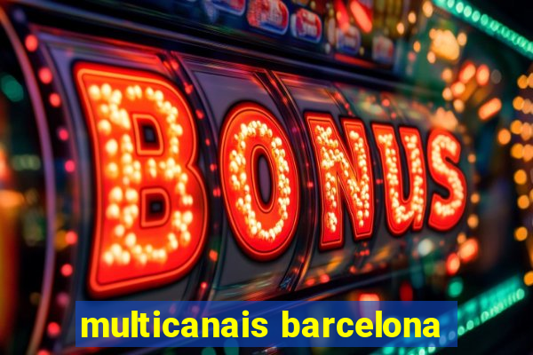 multicanais barcelona