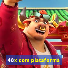 48x com plataforma