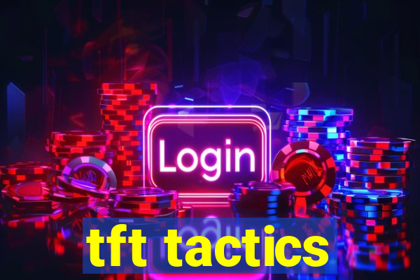 tft tactics