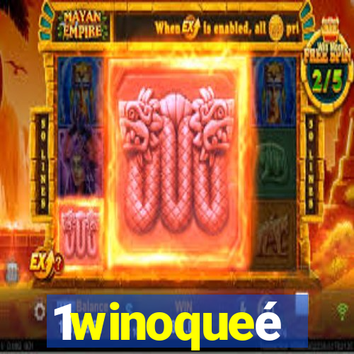 1winoqueé