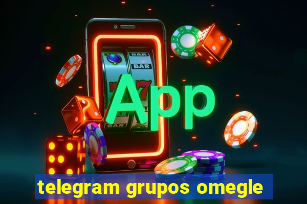telegram grupos omegle