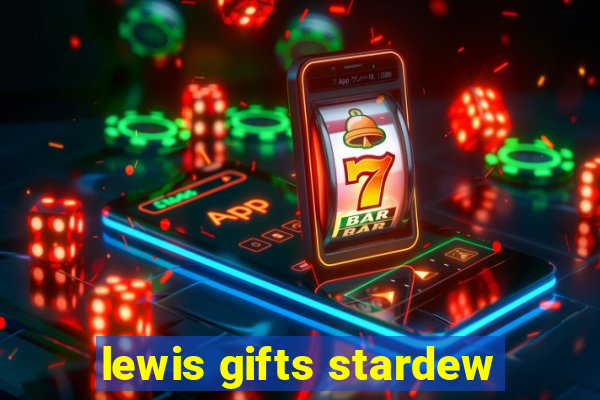 lewis gifts stardew