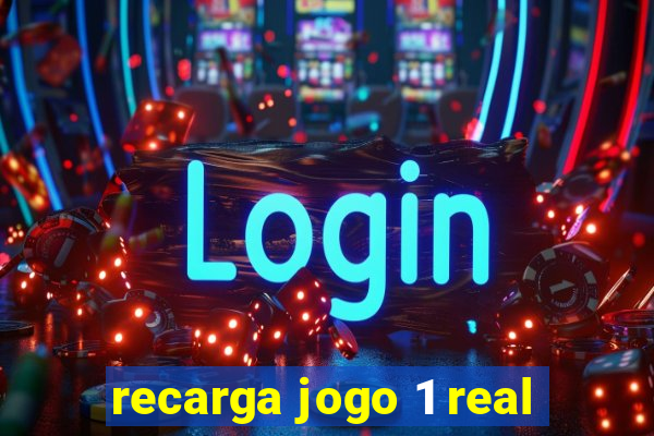 recarga jogo 1 real