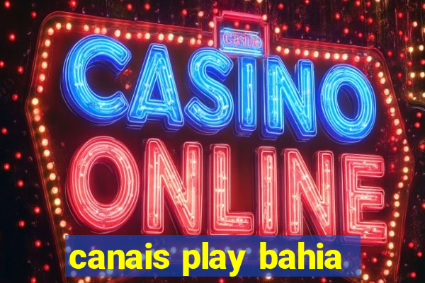 canais play bahia