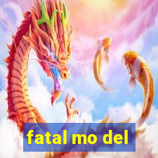 fatal mo del