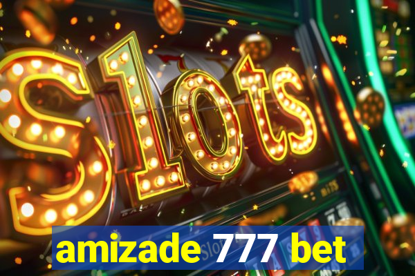 amizade 777 bet