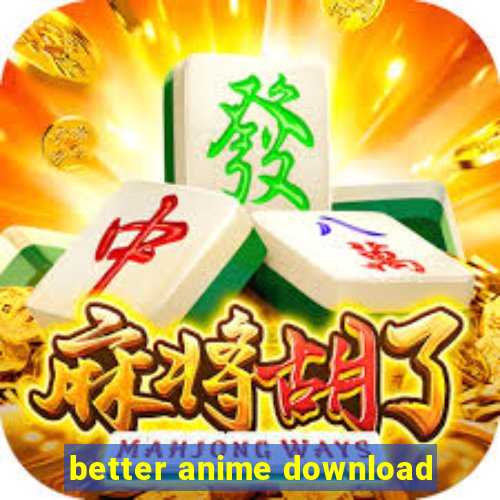 better anime download