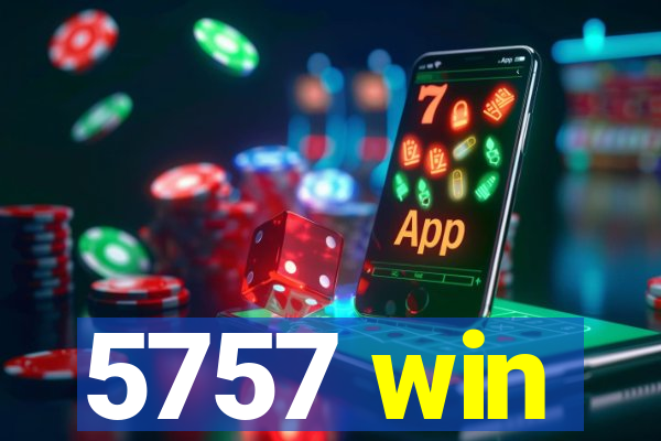 5757 win