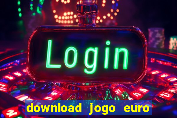 download jogo euro truck simulator 2