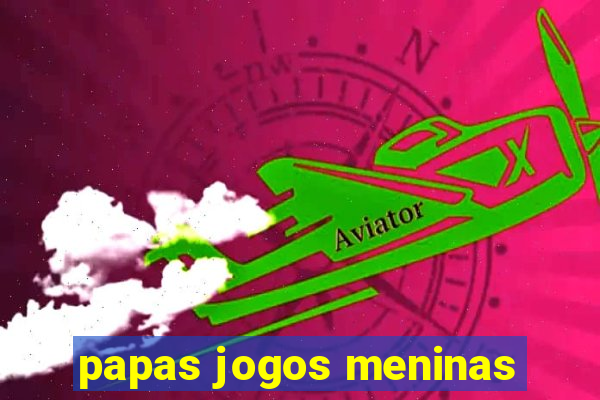 papas jogos meninas