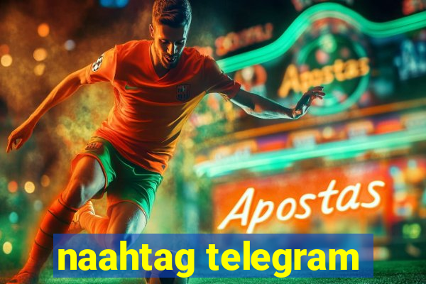 naahtag telegram
