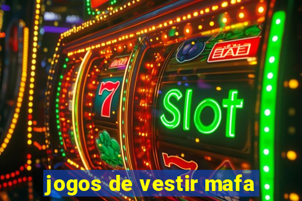 jogos de vestir mafa