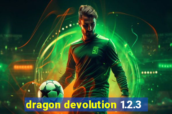 dragon devolution 1.2.3