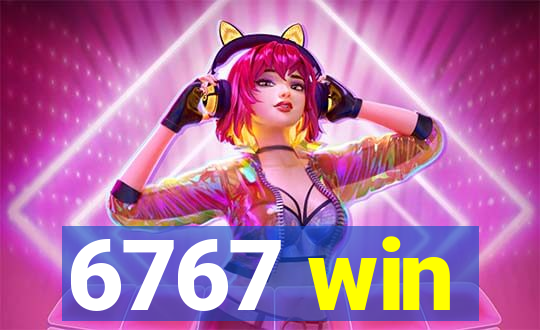6767 win