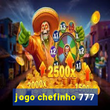 jogo chefinho 777