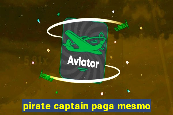 pirate captain paga mesmo